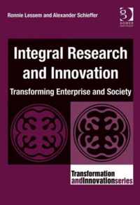 Integral Research and Innovation: Transforming Enterprise and Society