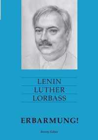 Lenin Luther Lorbass - Erbarmung!