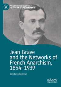 Jean Grave and the Networks of French Anarchism, 1854-1939