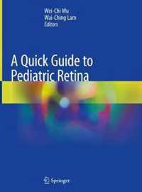 A Quick Guide to Pediatric Retina