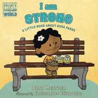 I Am Strong A Little Book about Rosa Parks Ordinary People Change the World