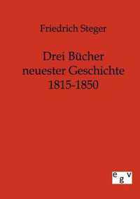 Drei Bucher neuester Geschichte 1815-1850