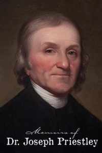 Memoirs of Dr. Joseph Priestley