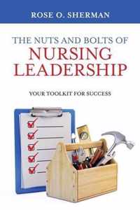 The Nuts and Bolts of Nursing Leadership