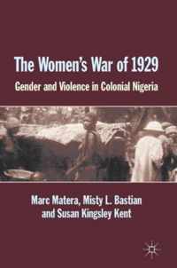 The Women's War of 1929: Gender and Violence in Colonial Nigeria