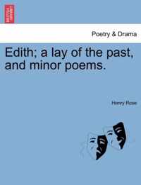 Edith; A Lay of the Past, and Minor Poems.