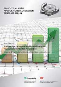 Nachhaltige Unternehmensentwicklung aus ressourcenorientierter Perspektive.: Integrierte Methode fr kleine und mittlere Unternehmen.