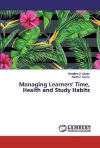 Managing Learners' Time, Health and Study Habits