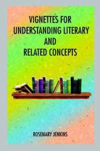 Vignettes for Understanding Literary and Related Concepts