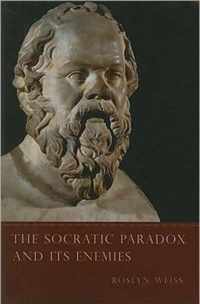 The Socratic Paradox and Its Enemies