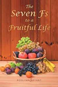 The Seven Fs to a Fruitful Life