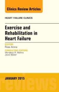 Exercise and Rehabilitation in Heart Failure, An Issue of Heart Failure Clinics