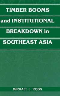 Timber Booms and Institutional Breakdown in Southeast Asia