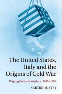 The United States, Italy and the Origins of Cold War