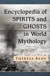 Encyclopedia of Spirits and Ghosts in World Mythology