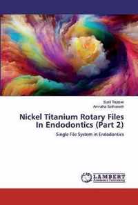 Nickel Titanium Rotary Files In Endodontics (Part 2)