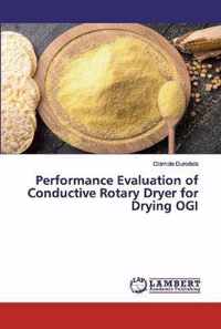 Performance Evaluation of Conductive Rotary Dryer for Drying OGI