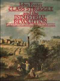 Class Struggle and the Industrial Revolution: Early Industrial Capitalism in Three English Towns