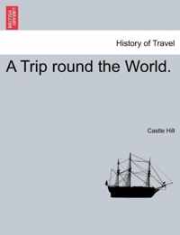 A Trip Round the World.