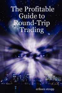 The Profitable Guide to Round-Trip Trading