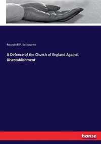 A Defence of the Church of England Against Disestablishment