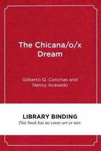 The Chicana/o/x Dream