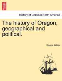 The History of Oregon, Geographical and Political.