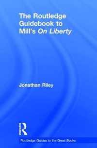 The Routledge Guidebook to Mill's On Liberty