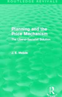 Planning And The Price Mechanism (Routledge Revivals): The Liberal-Socialist Solution