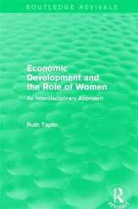 Routledge Revivals: Economic Development and the Role of Women (1989): An Interdisciplinary Approach