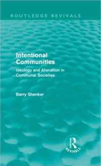 Intentional Communities (Routledge Revivals): Ideology and Alienation in Communal Societies