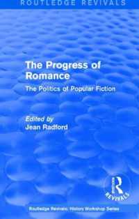 Routledge Revivals: The Progress of Romance (1986): The Politics of Popular Fiction