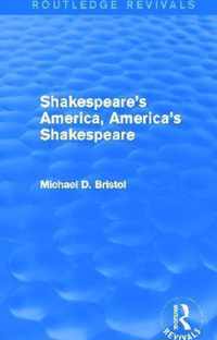 Shakespeare's America, America's Shakespeare (Routledge Revivals)