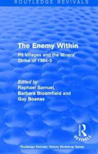 Routledge Revivals: The Enemy Within (1986): Pit Villages and the Miners' Strike of 1984-5