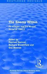 Routledge Revivals: The Enemy Within (1986): Pit Villages and the Miners' Strike of 1984-5