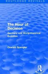 Routledge Revivals: The Hour of Decision (1934): Germany and World-Historical Evolution