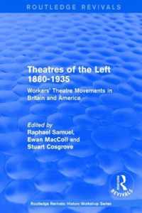 Routledge Revivals: Theatres of the Left 1880-1935 (1985): Workers' Theatre Movements in Britain and America