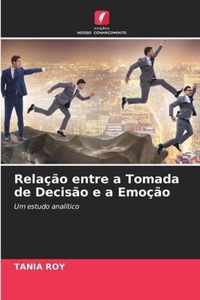 Relacao entre a Tomada de Decisao e a Emocao