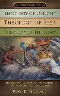 Theology of Delight Theology of Rest Theology of Theology Three Books in One