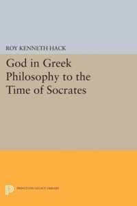 God in Greek Philosophy to the Time of Socrates