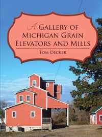 A Gallery of Michigan Grain Elevators and Mills