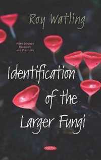 Identification of the Larger Fungi