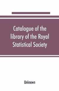 Catalogue of the library of the Royal Statistical Society