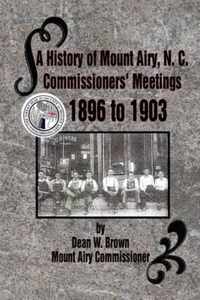 A History of Mount Airy, N. C. Commissioners' Meetings 1896 to 1903