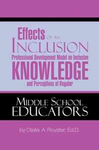 Effects of an Inclusion Professional Development Model on Inclusion Knowledge and Perceptions of Regular Middle School Educators