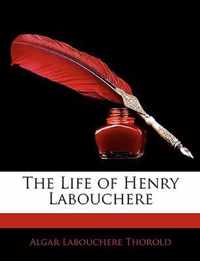 The Life of Henry Labouchere