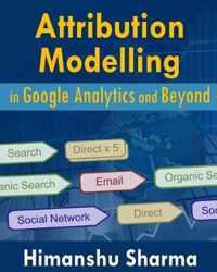 Attribution Modelling in Google Analytics and Beyond