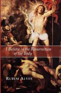 I Believe In The Resurrection Of The Body