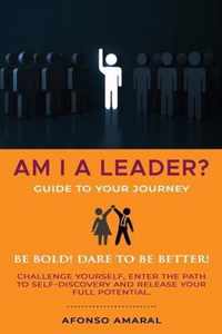 AM I a Leader?: The guide to your journey