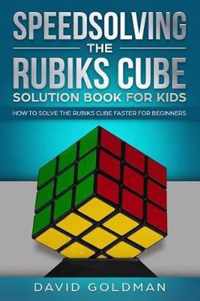 Speedsolving the Rubiks Cube Solution Book For Kids